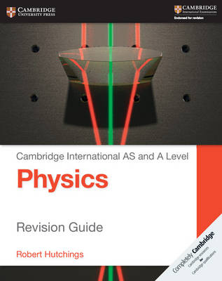 Book cover for Cambridge International AS and A Level Physics Revision Guide