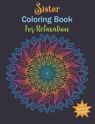 Cover of Sister Coloring Book For Relaxing