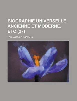 Book cover for Biographie Universelle, Ancienne Et Moderne, Etc (27 )