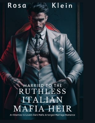 Book cover for Married To The Ruthless Italian Mafia Heir
