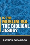 Book cover for Is the Muslim Isa the Biblical Jesus?