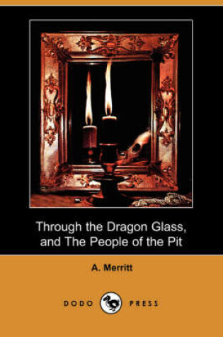 Cover of Through the Dragon Glass, and the People of the Pit (Dodo Press)