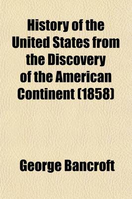 Book cover for History of the United States from the Discovery of the American Continent (Volume 7); From the Discovery of the American Continent