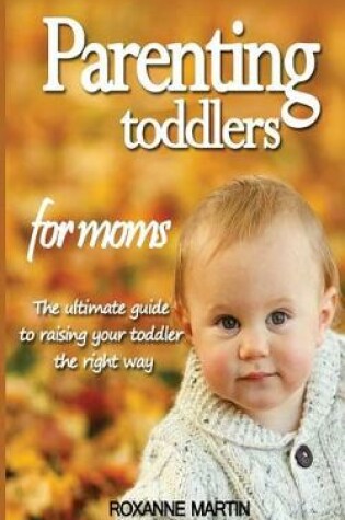 Cover of Parenting Toddlers for Moms