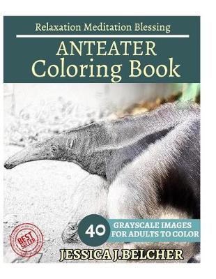 Book cover for Anteater Coloring Book for Adults Relaxation Meditation Blessing