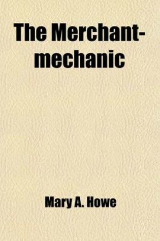 Cover of The Merchant-Mechanic; A Tale of New England Athens.