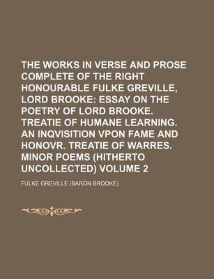 Book cover for The Works in Verse and Prose Complete of the Right Honourable Fulke Greville, Lord Brooke Volume 2