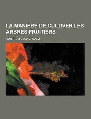 Book cover for La Maniere de Cultiver Les Arbres Fruitiers