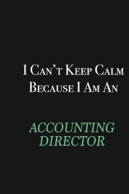 Book cover for I cant Keep Calm because I am an Accounting Director