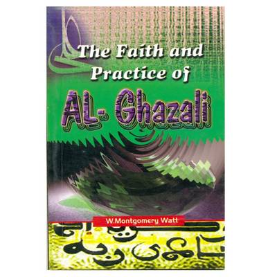 Book cover for The Faith and Practice of Al-Ghazali