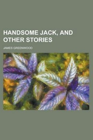 Cover of Handsome Jack, and Other Stories