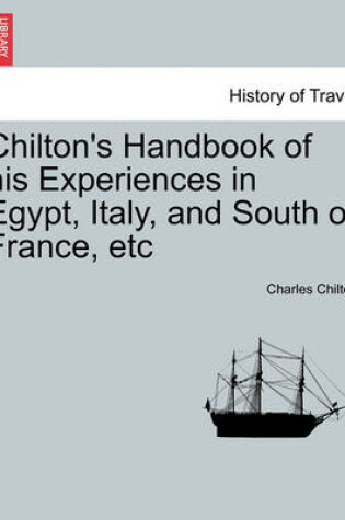 Cover of Chilton's Handbook of His Experiences in Egypt, Italy, and South of France, Etc