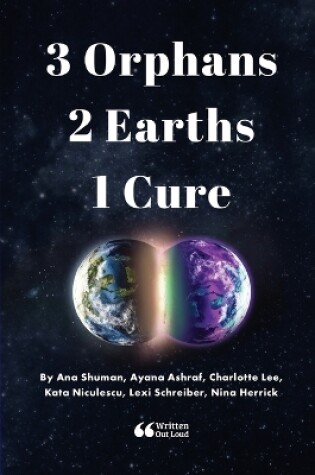 Cover of 3 Orphans 2 Earths 1 Cure