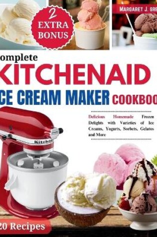 Cover of Complete KitchenAid Ice Cream Maker Cookbook