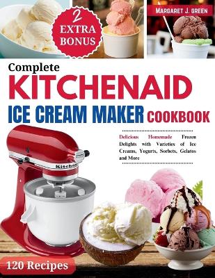 Cover of Complete KitchenAid Ice Cream Maker Cookbook