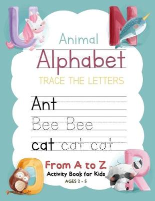 Book cover for Animal Alphabet Trace the Letters From A to Z Activity Book for Kids Ages 2-5