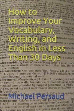 Cover of How to Improve Your Vocabulary, Writing, and English in Less Than 30 Days