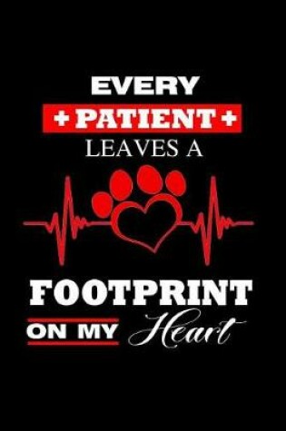 Cover of Every Patient Leaves a Footprint on my Heart