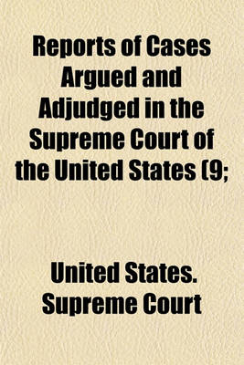 Book cover for Reports of Cases Argued and Adjudged in the Supreme Court of the United States (Volume 9; V. 13)