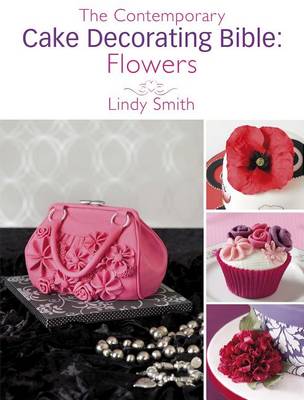 Book cover for The Contemporary Cake Decorating Bible: Flowers