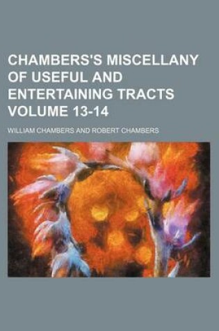 Cover of Chambers's Miscellany of Useful and Entertaining Tracts Volume 13-14