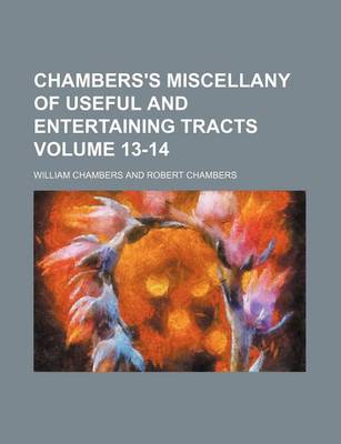 Book cover for Chambers's Miscellany of Useful and Entertaining Tracts Volume 13-14