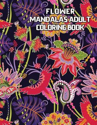 Book cover for Flower Mandalas Adult Coloring Book