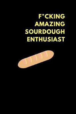 Book cover for F*cking Amazing Sourdough Enthusiast