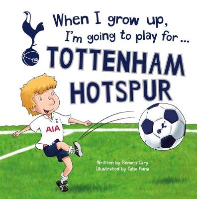 Book cover for When I grow up, I'm going to play for...Tottenham Hotspur