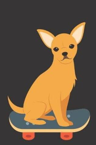 Cover of Chihuahua Dog Skateboarding Notebook Journal