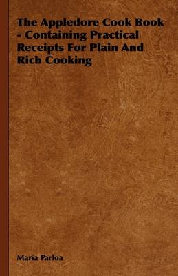 Book cover for The Appledore Cook Book - Containing Practical Receipts For Plain And Rich Cooking