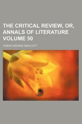 Cover of The Critical Review, Or, Annals of Literature Volume 50