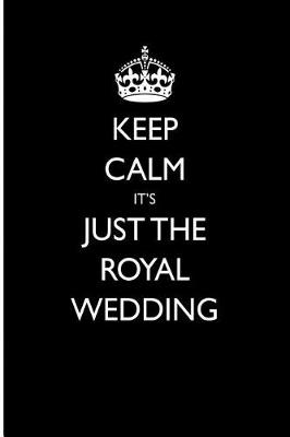 Book cover for Keep Calm It's Just the Royal Wedding