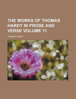 Book cover for The Works of Thomas Hardy in Prose and Verse Volume 11