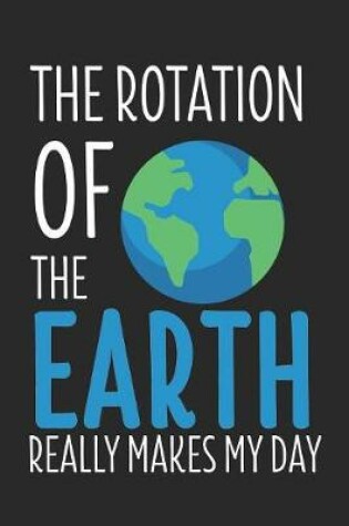 Cover of The Rotation Of Earth Really Makes My Day