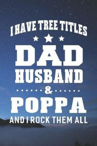 Cover of I Have Tree Title Dad Husband & Poppa And I Rock Them All