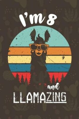 Cover of I am 8 And Llamazing