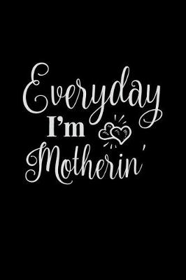 Book cover for Everyday I'm Motherin
