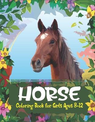 Book cover for Horse Coloring Book For Girls Ages 8-12