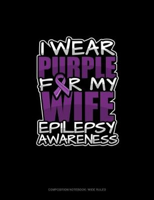 Cover of I Wear Purple For My Wife Epilepsy Awareness