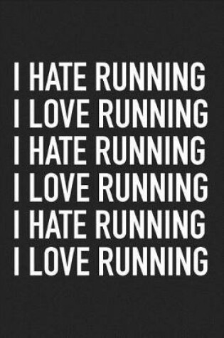 Cover of I Love Running I Hate Running