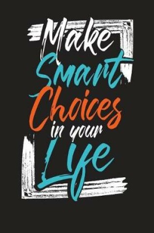 Cover of Make Smart Choices In Your Life