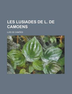 Book cover for Les Lusiades de L. de Camoens
