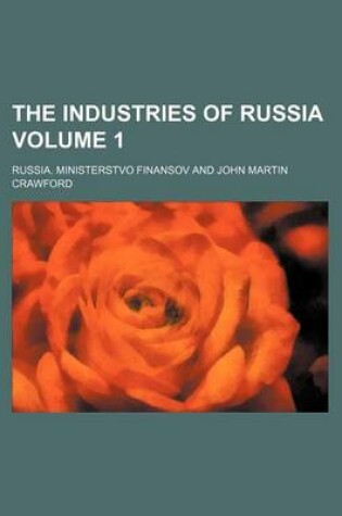 Cover of The Industries of Russia Volume 1