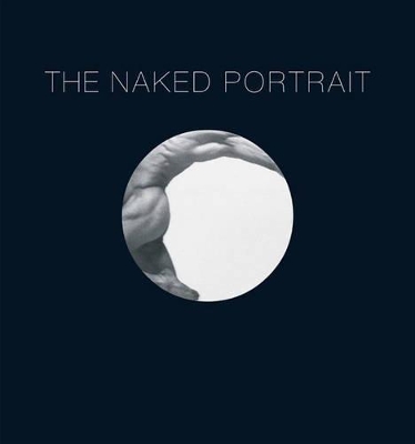 Book cover for Naked Portrait, The: 1900 - 2007