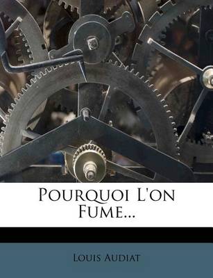 Book cover for Pourquoi L'on Fume...