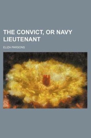 Cover of The Convict, or Navy Lieutenant