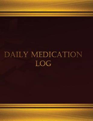 Book cover for Daily Medication Log (Journal, Log book - 125 pgs, 8.5 X 11 inches)