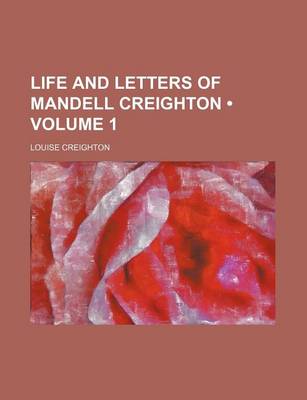 Book cover for Life and Letters of Mandell Creighton (Volume 1)