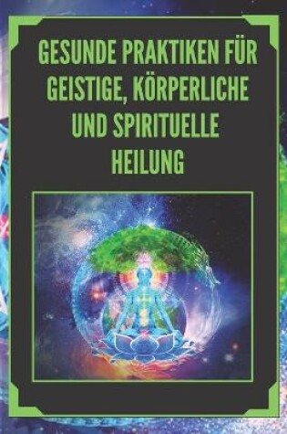 Cover of Gesunde Praktiken Fur Geistige, Koerperliche Und Spirituelle Heilung